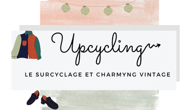 L'upcycling : c'est quoi ?